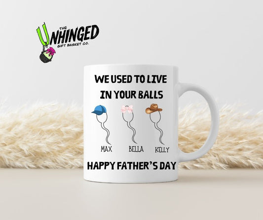 We Used To Live In Your Balls - Happy Father's Day. 15oz Mug