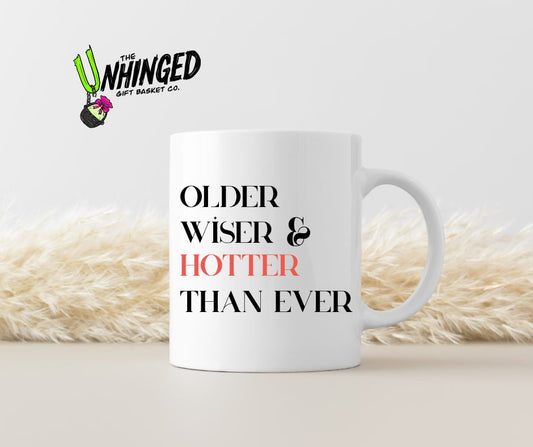 Older Wiser & Hotter Than Ever. 15oz Mug
