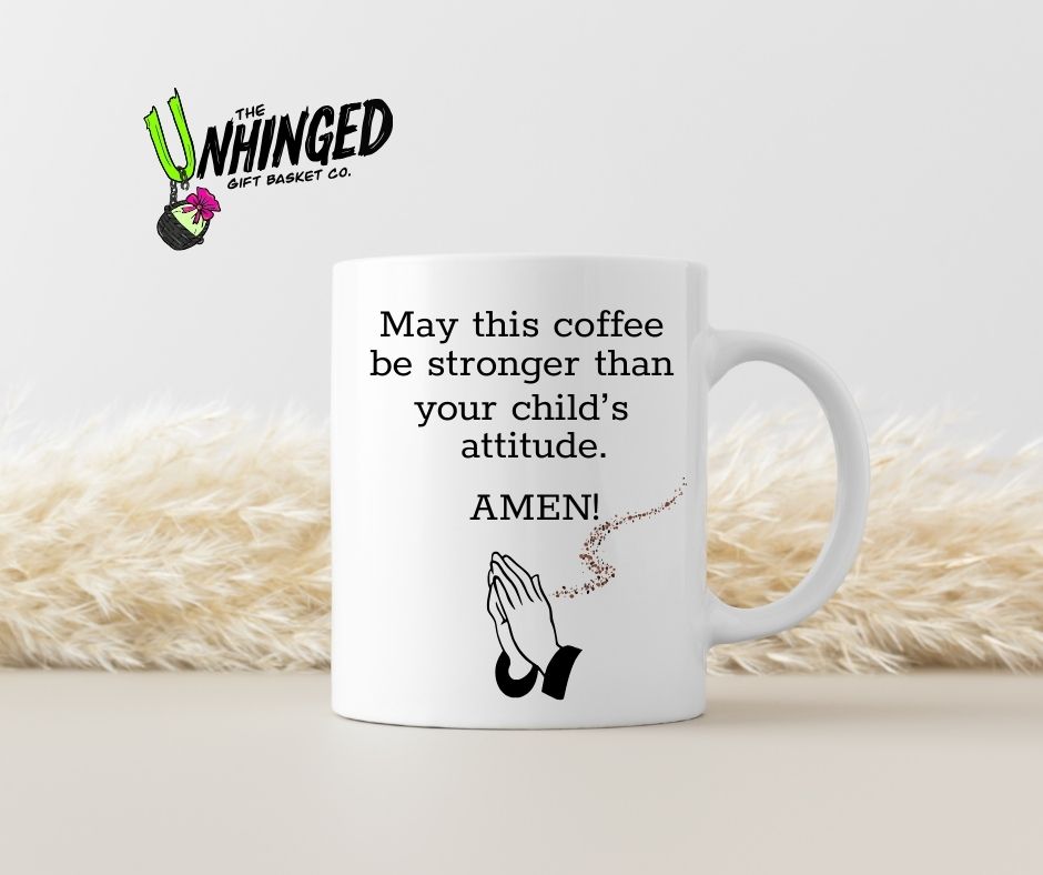 May This Coffee Be Stronger Than Your Child's Attitude. Amen. 15oz Mug