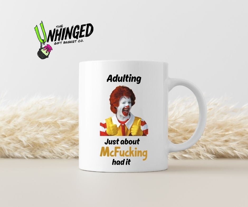 Adulting. Just About McFucking Had It. 15oz Mug