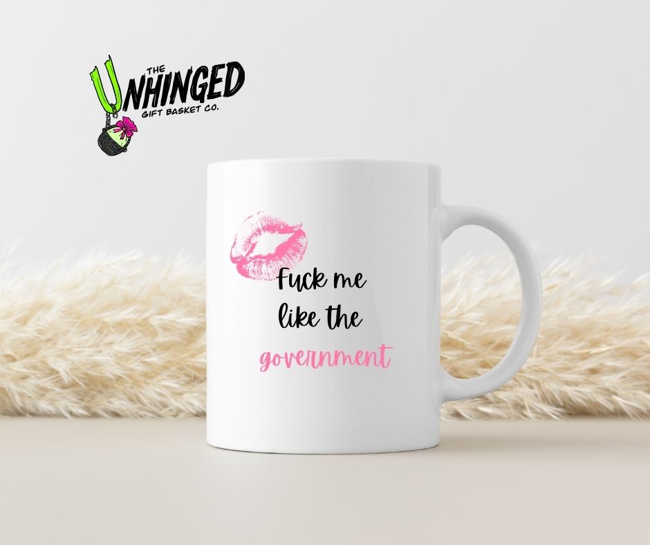 Fuck Me Like The Government. 15oz Mug