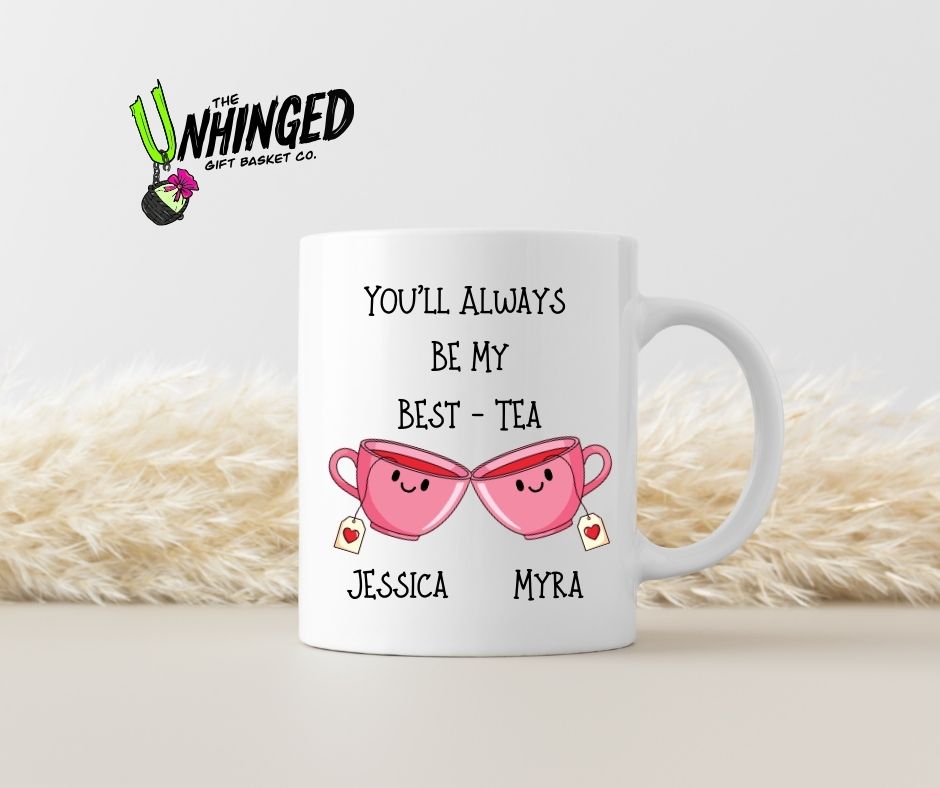 You'll Always Be My Best-Tea. 15oz Mug