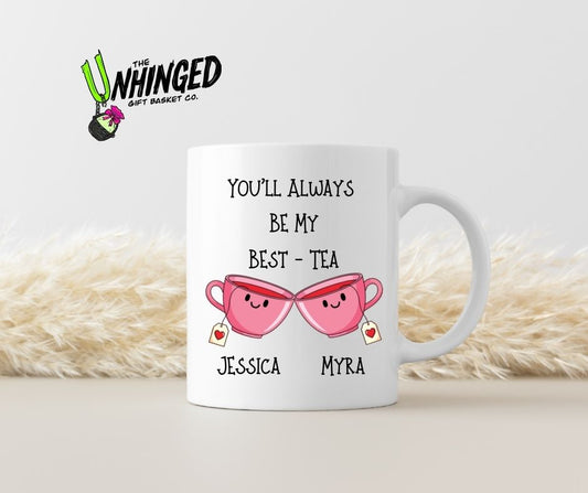 You'll Always Be My Best-Tea. 15oz Mug