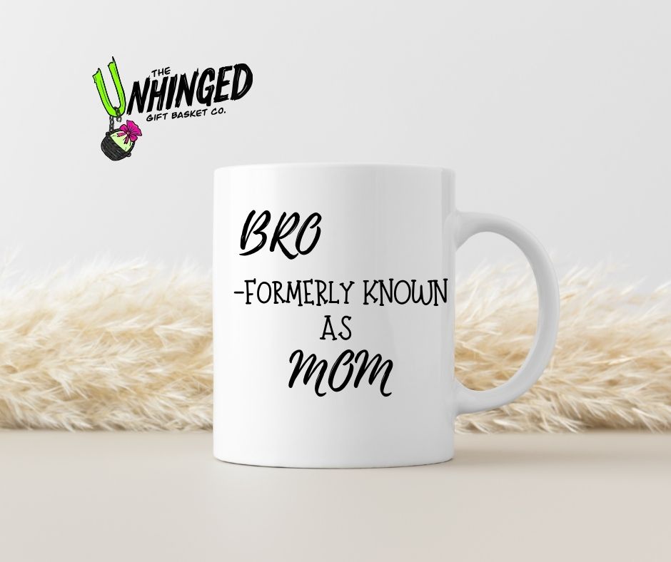 Bro - Formerly Known As Mom. 15oz Mug